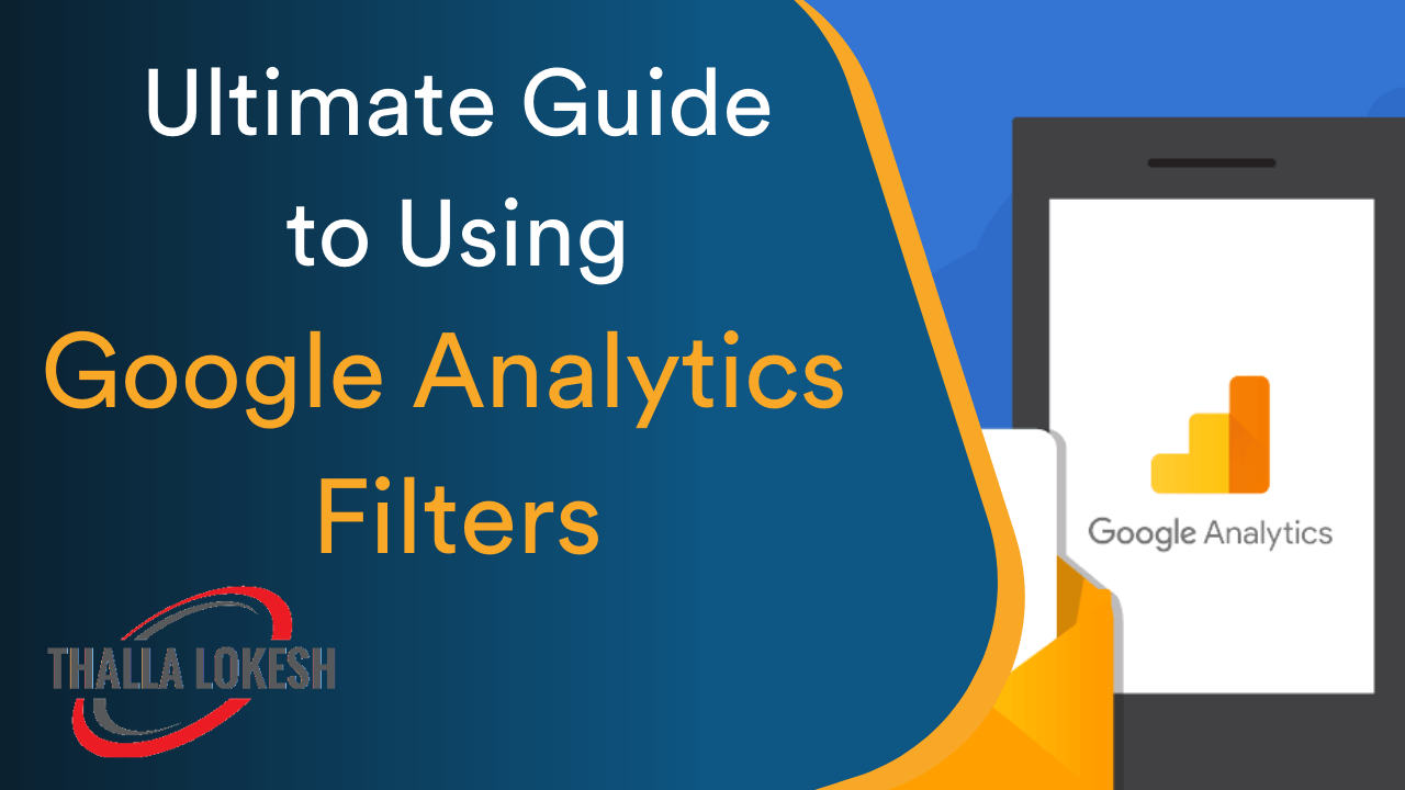 Ultimate Guide to Using Google Analytics Filters