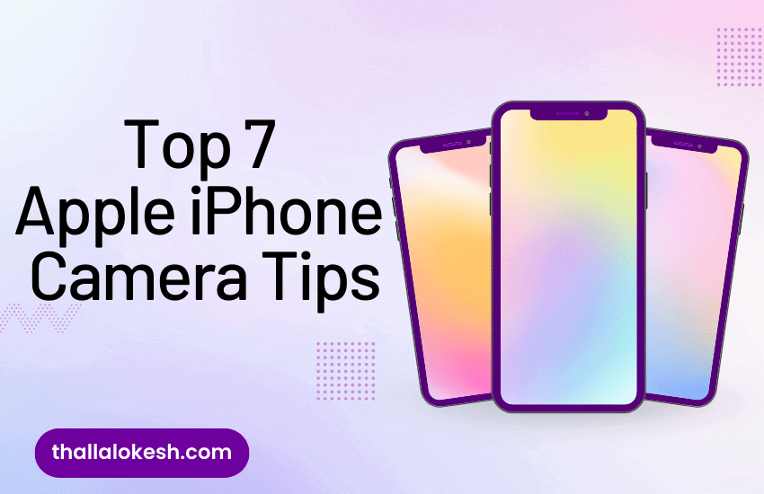 Top 7 Apple iPhone Camera Tips