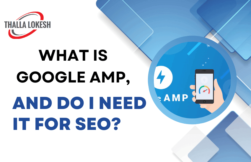 What Is Google AMP, and Do I Need It For SEO