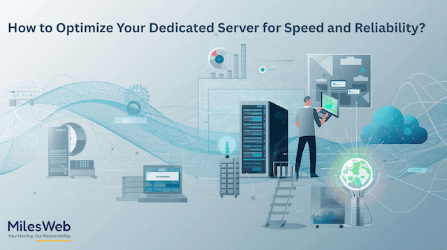 How to Optimize Your Dedicated Server for Maximum Speed & Reliability