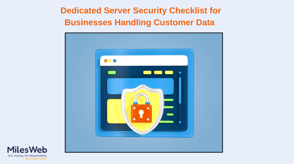 Dedicated Server Security Checklist for Businesses Handling Customer Data